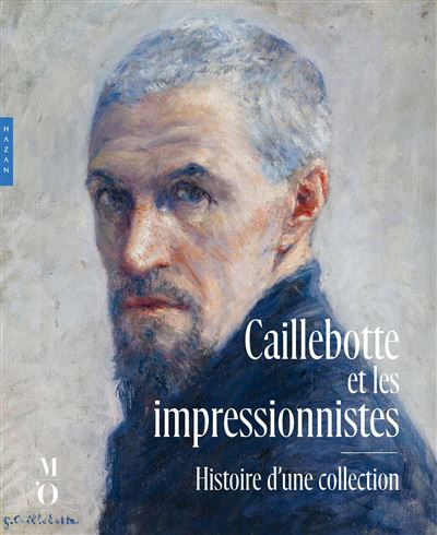 Caillebotte et les impressionnistes. Histoire d'une collection - Paul Perrin - Hazan Eds - broché - Essai