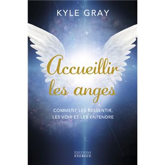 Accueillir les anges - Comment les ressentir, les voir et les entendre - 1