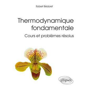 Thermodynamique fondamentale - Cours et problèmes résolus - 1