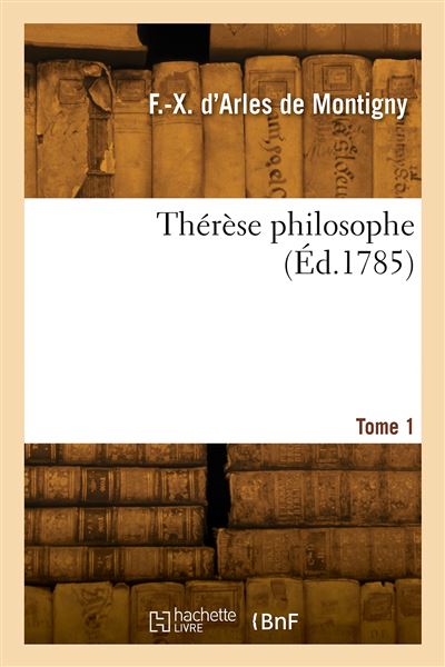 Thérèse philosophe. Tome 1 - François-Xavier d'Arles Montigny - broché