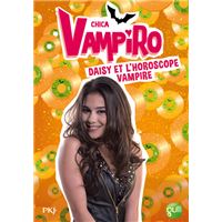 Chica Vampiro - Tome 5 : Chica Vampiro - tome 5 Daisy et l'horoscope vampire