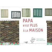 Papa n'est plus à la maison