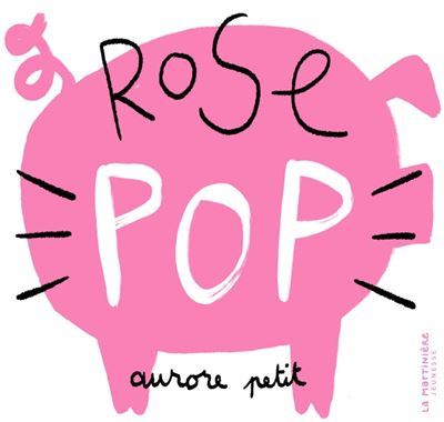 Rose pop - Aurore Petit - La Martiniere Jeunesse - cartonné - Document jeunesse