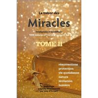Le Trésor des Miracles Tome 2 - Christianisme et bouddhisme - 1000 miracles d'hier et d'aujourd'hui