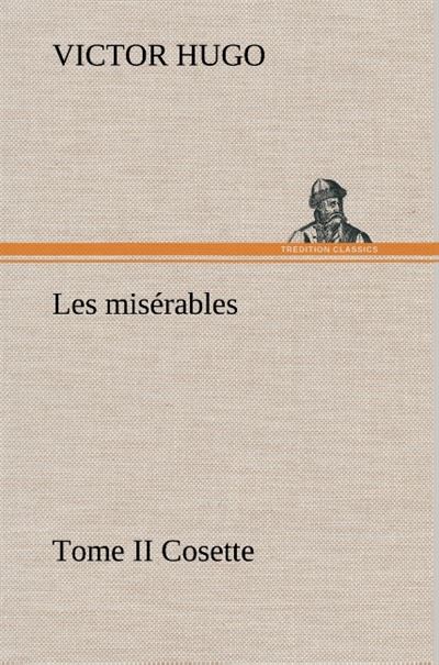 Les misérables Tome II Cosette Cosette Tome 2 - broché - Victor Hugo ...