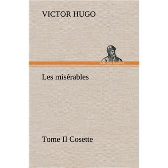 Les misérables Tome II Cosette Cosette Tome 2 - broché - Victor Hugo ...