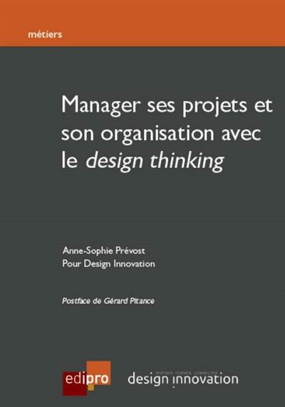 Manager ses projets et son organisation avec le design thinking - 2ème édition -  Prévost a.-s. - broché