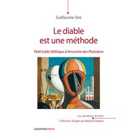 Le diable est une méthode - Petit traité d'éthique à l'encontre des Pharisiens