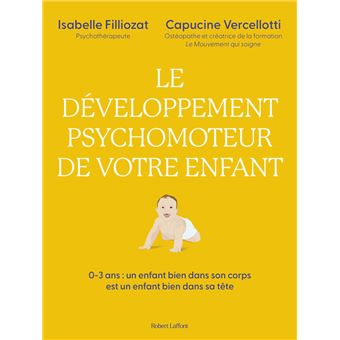 Le Développement psychomoteur de votre enfant - Un enfant bien dans son corps est un enfant bien dans sa tête - 1