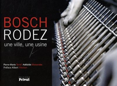 Bosch, rodez, une ville une usine - P-M TERRAL - relié