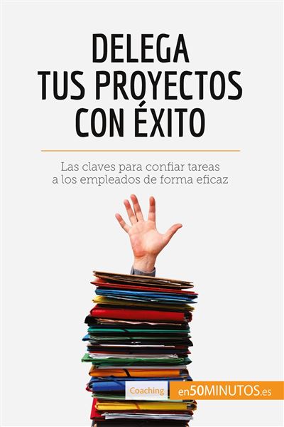 Delega tus proyectos con éxito