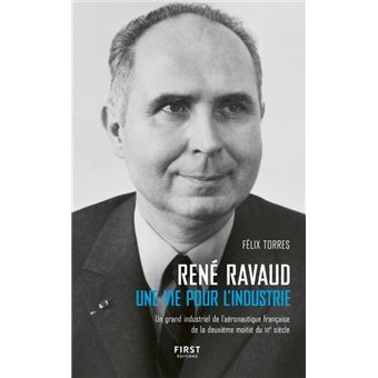 René Ravaud - Une vie pour l'industrie - Un grand industriel de l'aéronautique française de la deuxi - 1