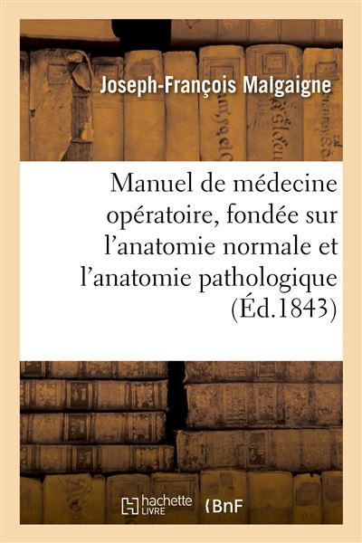 Manuel de médecine opératoire, fondée sur l'anatomie normale et l