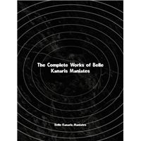 The Complete Works of Belle Kanaris Maniates