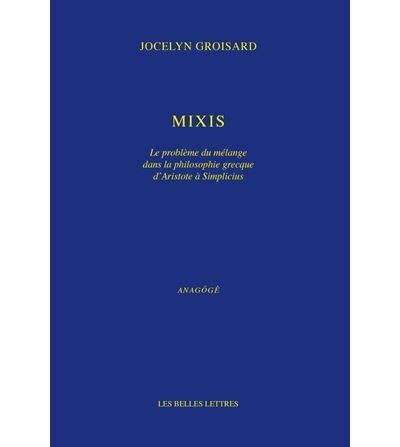 Mixis Le probleme du melange dans la philosophie grecque d