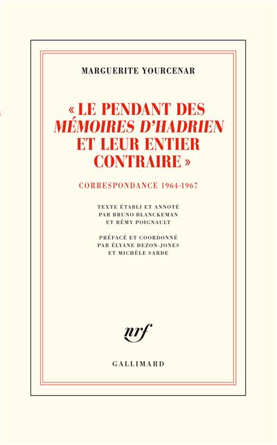 Le pendant des Mémoires d'Hadrien et leur entier contraire