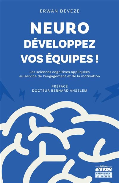 Neuro-développez vos équipes ! Les sciences cognitives au service de l'engagement et de la motivation - Erwan Devèze (2024)