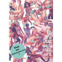 Le vrai sexe de la vraie vie - Tome 01 : Le vrai sexe de la vraie vie T01