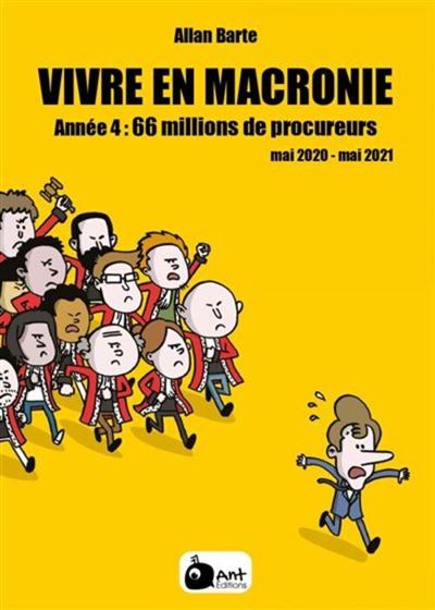 Vivre En Macronie - Tome 04 - Année 4 - 66 Millions De Procureurs