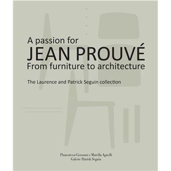 A PASSION FOR JEAN PROUVÉ A PASSION FOR JEAN PROUVÉ