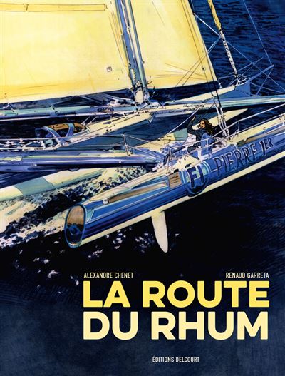 La Route du rhum - 40e anniversaire - Alexandre Chenet - Delcourt - cartonné - Bande dessinée