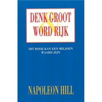 Denk groot & word rijk - broché - Napoléon Hill - Achat Livre | fnac