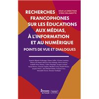 Recherches francophones sur les éducations aux médias, à l'information et au numérique - points de vue et dialogues