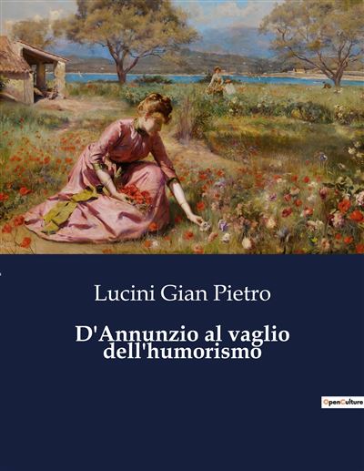 D'Annunzio al vaglio dell'humorismo - Gian Pietro Lucini - broché