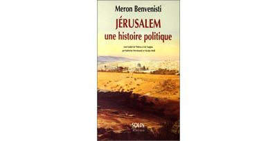 Jérusalem, Une histoire politique - Meron Benvenisti - broché