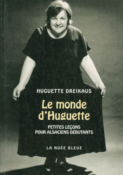 Le monde d'huguette - Huguette Dreikaus - La Nuee Bleue - broché - Roman