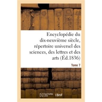 Encyclopédie du 19ème siècle, répertoire universel des sciences, des lettres et des arts Tome 7 - 1