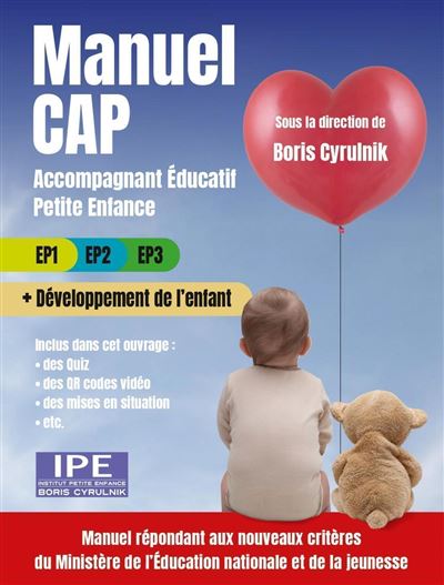 Manuel CAP Accompagnant éducatif petite enfance EP1 EP2 EP3 + Développement de l'enfant. Inclus dans cet ouvrage des quiz, des QR codes vidéo, des mises en situation etc Manuel répondant aux nouveaux critères du Ministère de l'Education nationale et de la jeunesse - Boris Cyrulnik - Philippe Duval - broché - Scolaire / Universitaire