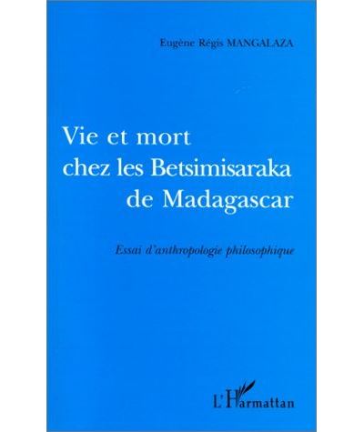 Vie et mort ches les betsimisaraka de madagascar - Essai d&#