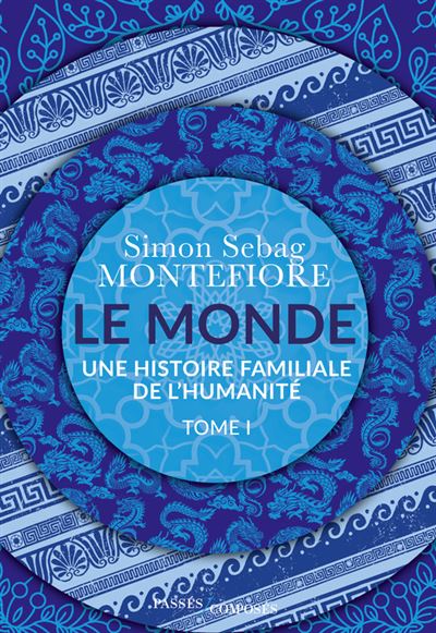 Le Monde, Tome 1 : Une histoire familiale de l'humanité - Simon Sebag Montefiore (2025)