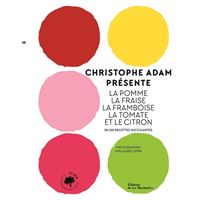 Christophe Adam présente la pomme, la fraise, la framboise, la tomate et le citron