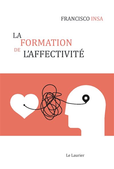 La formation de l'affectivité - Francisco Insa - le Laurier - broché - Essai