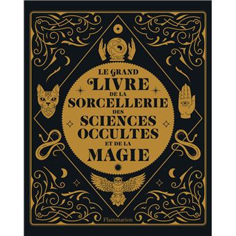 Le grand livre de la sorcellerie, des sciences occultes et de la magie -  relié - Collectif, Elisabeth Luc, Livre tous les livres à la Fnac