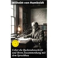 Ueber die Buchstabenschrift und ihren Zusammenhang mit dem Sprachbau