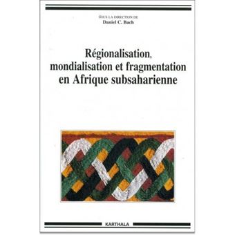 Regionalisation, mondialisation et fragmentation en Afrique subsaharienne - 1
