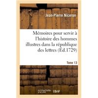 Mémoires pour servir à l'histoire des hommes illustres dans la république des lettres. Tome 13