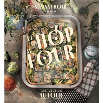 Et hop au four ! Toute ma cuisine au four - relié - Suzanne Roth ...