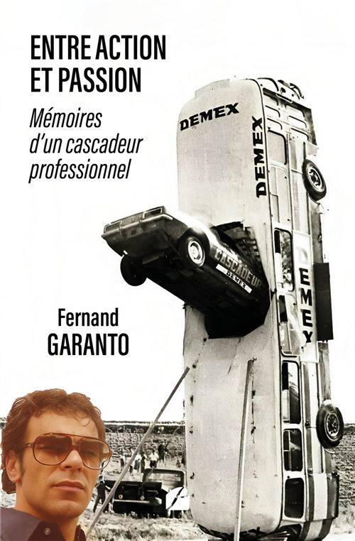 Entre Action et Passion : mémoires d'un cascadeur professionnel - Fernand Garanto - broché