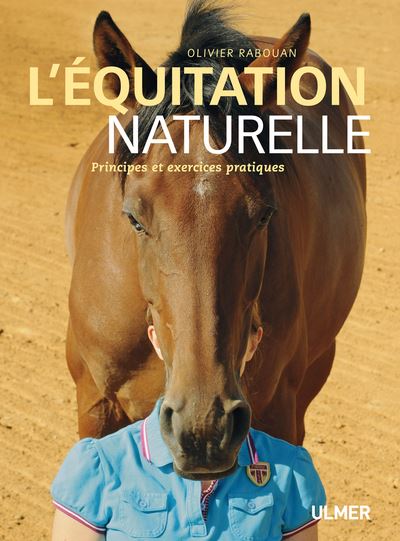 L'Equitation naturelle. Principes et exercices pratiques - broché - Olivier  Rabouan - Achat Livre