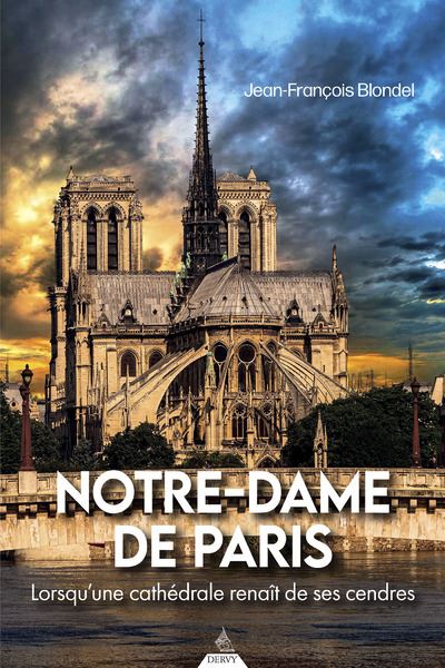 Notre-Dame de Paris - Lorsqu'une cathédrale renaît de ses cendres - Jean-François Blondel - Dervy-Livres - broché - Monographie