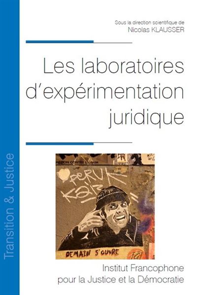Les laboratoires d'expérimentation juridique - Nicolas Klausser - Inst.francophone Pour La Justice Et Democratie - broché - Etude