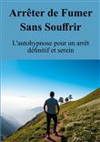 Arrêter de Fumer Sans Souffrir