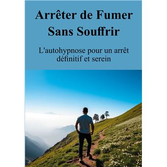Arrêter de Fumer Sans Souffrir