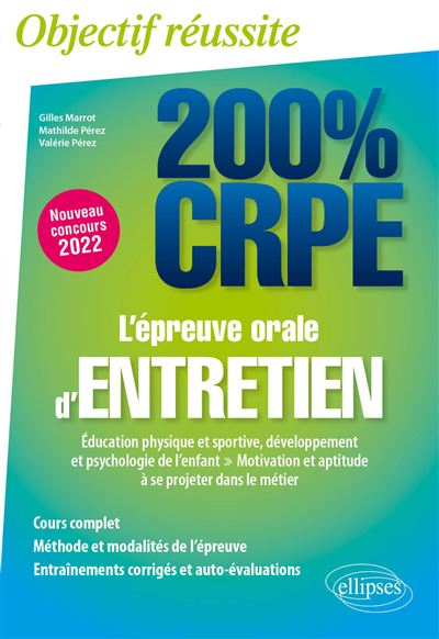 L'épreuve orale d'entretien Éducation physique et sportive, développement et psychologie de l’enfant - Motivation et aptitude à se projeter dans le métier - Gilles Marrot - Ellipses - broché - Scolaire / Universitaire - Ellipses