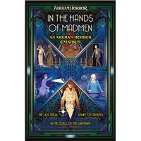 In the Hands of Madmen: An Arkham Horror Omnibus