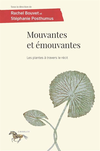 Mouvantes et émouvantes : Les plantes à travers le récit - Rachel Bouvet, Stéphanie Posthumus (2024)